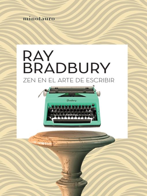 Title details for Zen en el arte de escribir by Ray Bradbury - Available